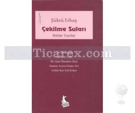 Çekilme Suları | Bütün Yazılar | Şükrü Erbaş - Resim 1