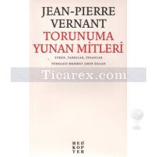 Torunuma Yunan Mitleri | Evren, Tanrılar, İnsanlar | Jean-Pierre Vernant