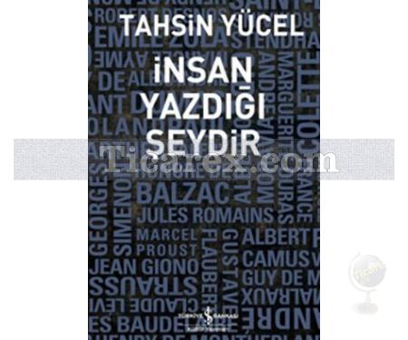 İnsan Yazdığı Şeydir | Tahsin Yücel - Resim 1