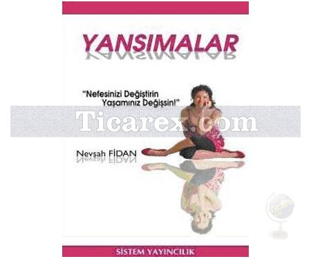 Yansımalar | Nefesinizi Değiştirin Yaşamınız Değişsin | Nevşah Fidan - Resim 1