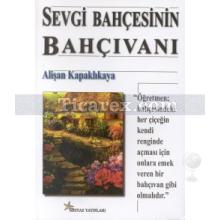 Sevgi Bahçesinin Bahçıvanı | Alişan Kapaklıkaya