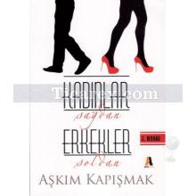 Kadınlar Sağdan Erkekler Soldan | Aşkım Kapışmak