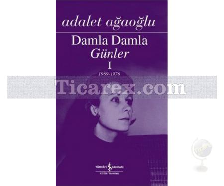 Damla Damla Günler - 1 | 1969-1976 | Adalet Ağaoğlu - Resim 1