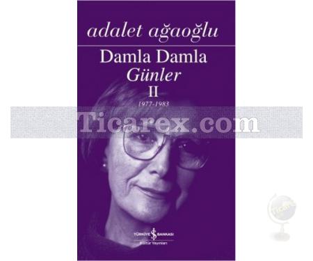 Damla Damla Günler - 2 | 1977-1983 | Adalet Ağaoğlu - Resim 1