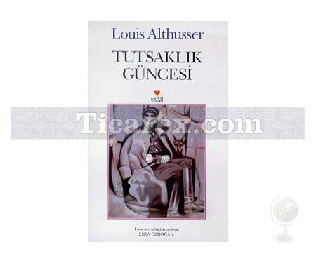 Tutsaklık Güncesi | Louis Althusser - Resim 1