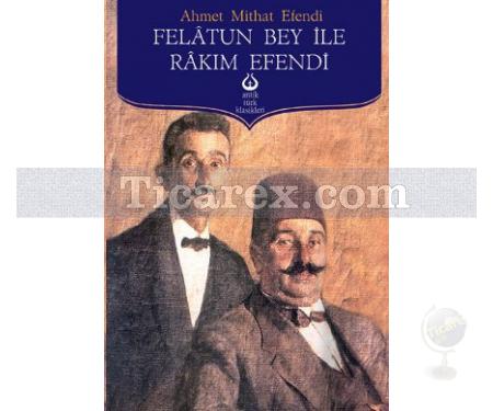 Felatun Bey ile Rakım Efendi | Ahmet Midhat Efendi - Resim 1