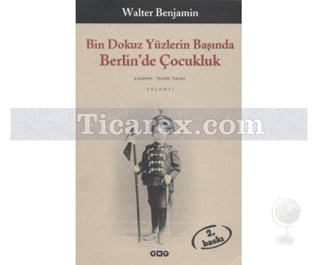 Bin Dokuz Yüzlerin Başında Berlin'de Çocukluk | Walter Benjamin - Resim 1