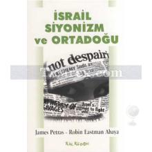 İsrail Siyonizm ve Ortadoğu | James Petras, Robin Eastman Abaya