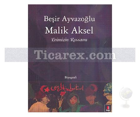 Malik Aksel | Evimizin Ressamı | Beşir Ayvazoğlu - Resim 1