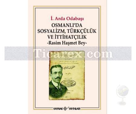 Osmanlı'da Sosyalizm, Türkçülük ve İtthatçilik | Rasim Haşmet Bey | Arda Odabaşı - Resim 1