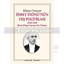 İsmet İnönü'nün Dış Politikası (1938-1950) | Hüner Tuncer