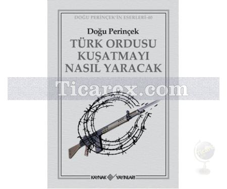 Türk Ordusu Kuşatmayı Nasıl Yaracak | Doğu Perinçek - Resim 1