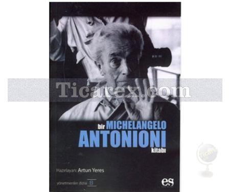 Bir Michelangelo Antonioni Kitabı | Artun Yeres - Resim 1