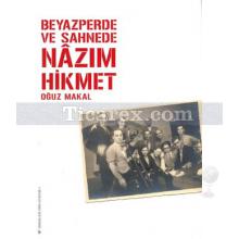 Beyazperde ve Sahnede Nâzım Hikmet | Oğuz Makal