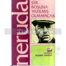 Şiir Boşuna Yazılmış Olmayacak | Pablo Neruda