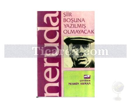 Şiir Boşuna Yazılmış Olmayacak | Pablo Neruda - Resim 1