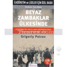 Beyaz Zambaklar Ülkesinde | (Cep Boy) (Eksiksiz Tam Metin) | Grigoriy Petrov