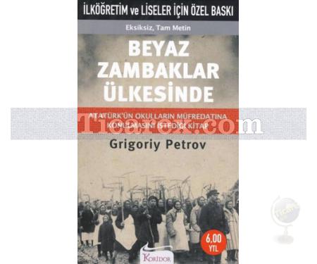 Beyaz Zambaklar Ülkesinde | (Cep Boy) (Eksiksiz Tam Metin) | Grigoriy Petrov - Resim 1