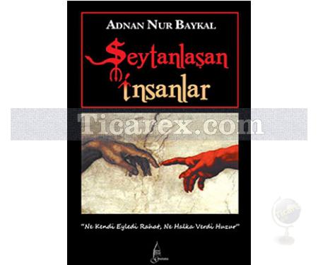 Şeytanlaşan İnsanlar | Adnan Nur Baykal - Resim 1