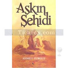 Aşkın Şehidi | Kerbelâ Serisi 1 | Ahmet Turgut