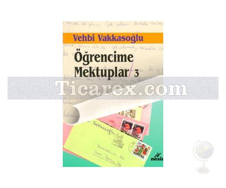 Öğrencime Mektuplar - 3 | Vehbi Vakkasoğlu - Resim 1