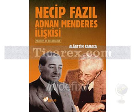 Necip Fazıl Adnan Menderes İlişkisi | Alaattin Karaca - Resim 1