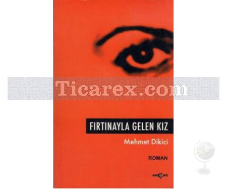 Fırtınayla Gelen Kız | Mehmet Dikici - Resim 1