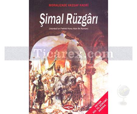 Şimal Rüzgarı | İstanbul'un Fethini Konu Alan İlk Roman | Moralızade Vassaf Kadri - Resim 1