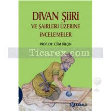 Divan Şiiri ve Şairleri Üzerine İncelemeler | Cem Dilçin