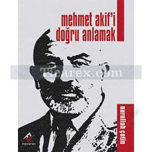 Mehmet Akif'i Doğru Anlamak | Nurullah Çetin