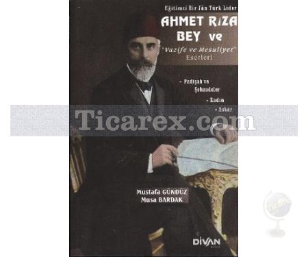 Ahmet Rıza Bey ve 'Vazife ve Mesuliyet' Eserleri | Musa Bardak, Mustafa Gündüz - Resim 1