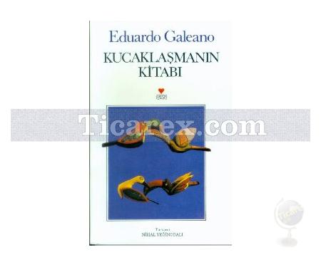 Kucaklaşmanın Kitabı | Eduardo Galeano - Resim 1