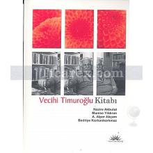 Vecihi Timuroğlu Kitabı | A. Alper Akçam, Bedriye Korkankorkmaz, Munise Yıldırım, Nazire Akbulut