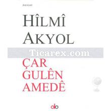 Çar Gulên Amedê | Hilmi Akyol