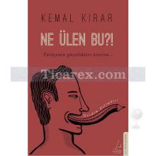 Ne Ülen Bu?! | Kemal Kırar