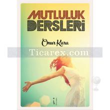 Mutluluk Dersleri | Onur Kara