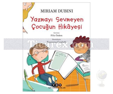 Yazmayı Sevmeyen Çocuğun Hikâyesi | Miriam Dubini - Resim 1