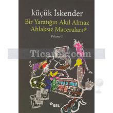 Bir Yaratığın Akıl Almaz Ahlaksız Maceraları - Volume 1 | Küçük İskender