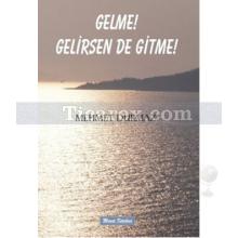 gelme!_gelirsen_de_gitme!