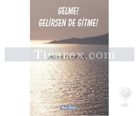 Gelme! Gelirsen De Gitme! | Mehmet Durmaz - Resim 1