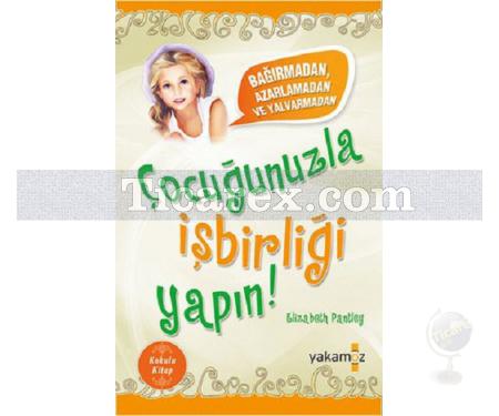 Çocuğunuzla İşbirliği Yapın! | Elizabeth Pantley - Resim 1