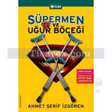 Süpermen ve Uğurböceği | Ahmet Şerif İzgören