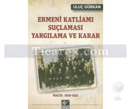 Ermeni Katliamı Suçlaması Yargılama ve Karar | Malta 1919 - 1921 | Uluç Gürkan - Resim 1