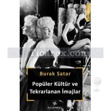 Popüler Kültür ve Tekrarlanan İmajlar | Burak Satar