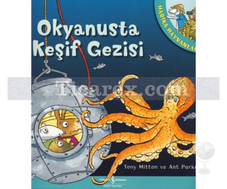 Okyanusta Keşif Gezisi | Harika Hayvanlar | Ant Parker, Tony Mitton - Resim 1