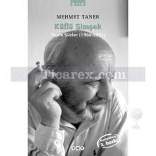 Küflü Şimşek | Toplu Şiirler 1966 - 1996 | Mehmet Taner