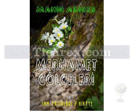 Merhamet Gölgeleri | Mahir Adıbeş - Resim 1