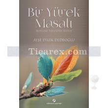 Bir Yürek Masalı | Ayşe Dilek Dedeoğlu