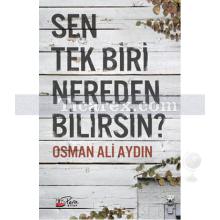 Sen Tek Biri Nereden Bilirsin? | Osman Ali Aydın