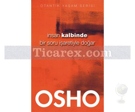 İnsan Kalbinde Bir Soru İşaretiyle Doğar | Osho - Resim 1